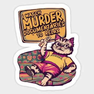 I Watch Murder Documentaries To Relax Sticker